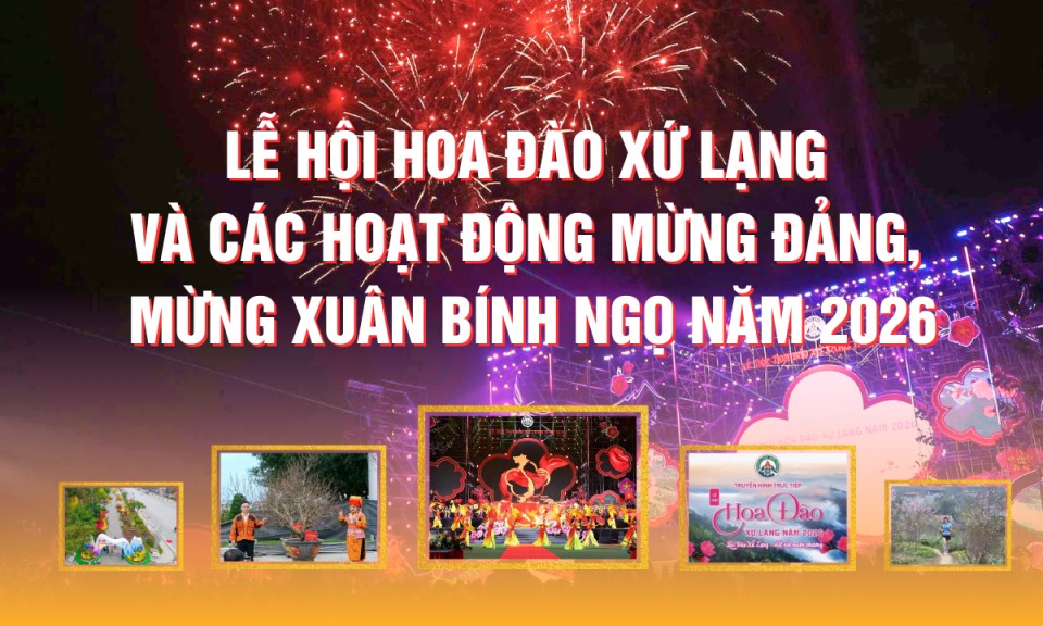 Lễ hội Hoa Đào Xứ Lạng và c&aacute;c hoạt động mừng Đảng, mừng Xu&acirc;n B&iacute;nh Ngọ năm 2026