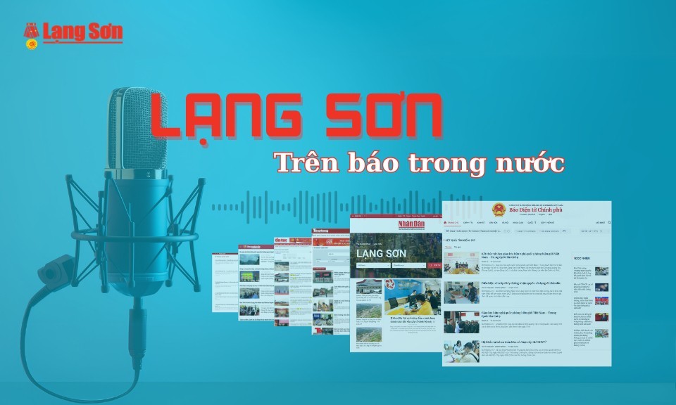 Lạng Sơn tr&ecirc;n b&aacute;o trong nước ng&agrave;y 11/6/2026