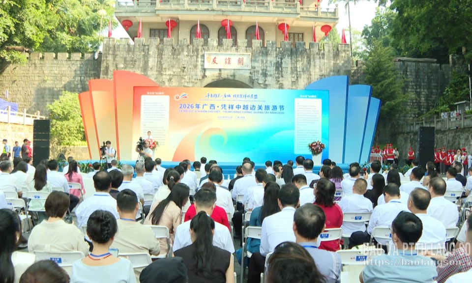 Khai mạc Lễ hội du lịch bi&ecirc;n giới Trung &ndash; Việt năm 2026